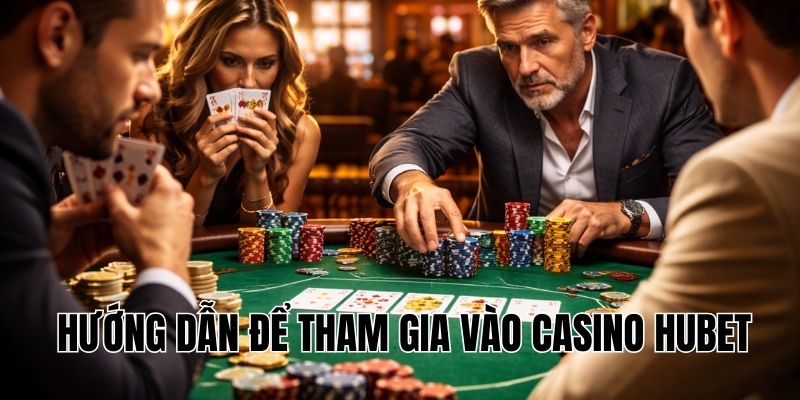 Hướng dẫn để tham gia vào casino Hubet